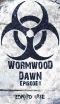 [Wormwood Dawn 01] • Wormwood Dawn (Episode I)